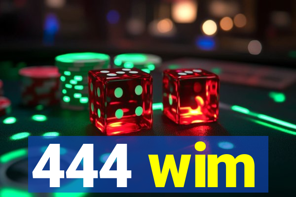 444 wim